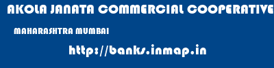 AKOLA JANATA COMMERCIAL COOPERATIVE BANK  MAHARASHTRA MUMBAI    banks information 